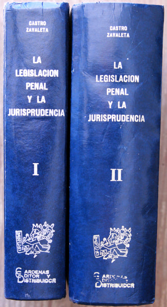 La Legislación Penal y la Jurisprudencia. Tomo I y II
