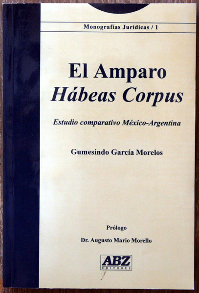 El amparo. Hábeas Corpus. Estudio comparativo México-Argentina