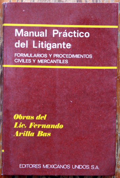 Manual practico del litigante. (Formularios y procedimientos civiles y mercantiles)