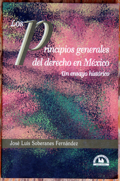 Los principios generales del derecho en México. Un ensayo histórico