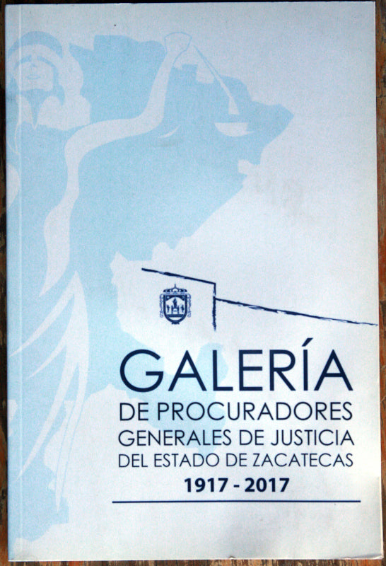 Galería de procuradores generales de justicia del estado de Zacatecas 1917-2017