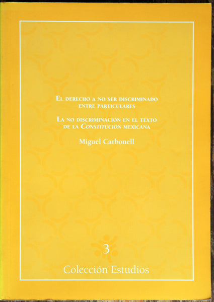 El derecho a no ser discriminado entre particulares. La no discriminación en el texto de la constitución mexicana