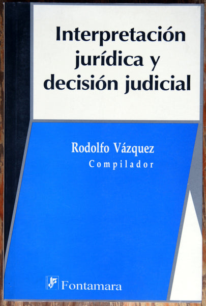 Interpretación jurídica y decisión judicial