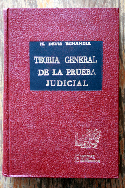 Teoría general de la prueba judicial. Tomo I y II