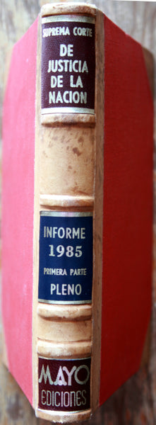 Suprema corte de justicia de la nación. Informe 1985. Primera parte. PLENO