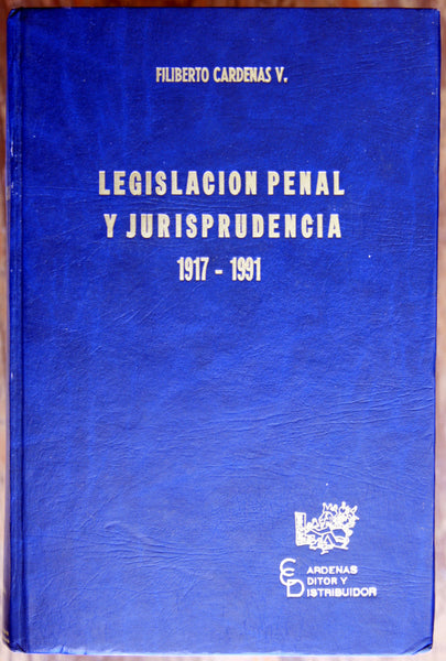 Legislación penal y jurisprudencia 1917-1991 (3 tomos)