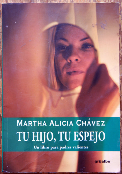 Tu hijo tu espejo (un libro para padres valientes)