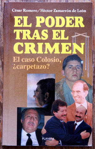 El poder tras el crimen. El caso Colosio, ¿carpetazo?