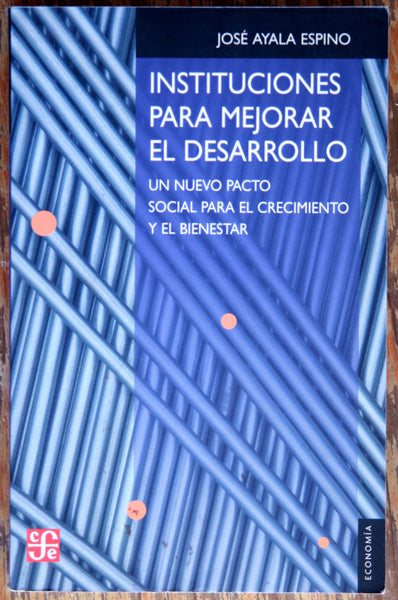 Instituciones para mejorar el desarrollo: Un nuevo pacto social para el crecimiento y el bienestar