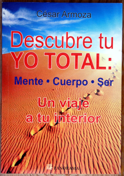 Descubre tu yo total: mente-cuerpo-ser