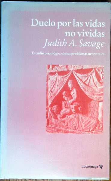 Duelo por las vidas no vividas. Estudio psicológico de los problemas neonatales.