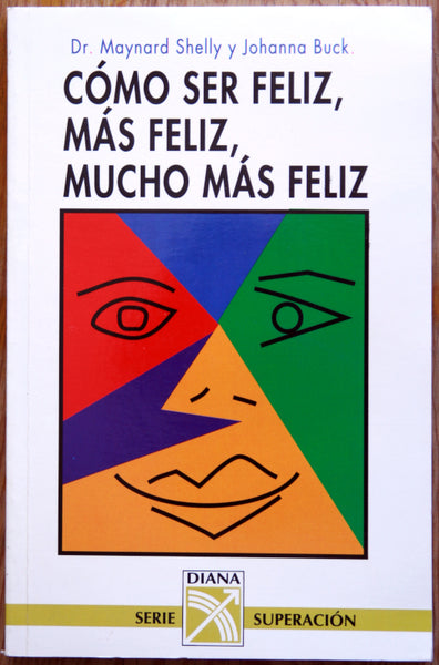 Cómo ser feliz, más feliz, mucho más feliz
