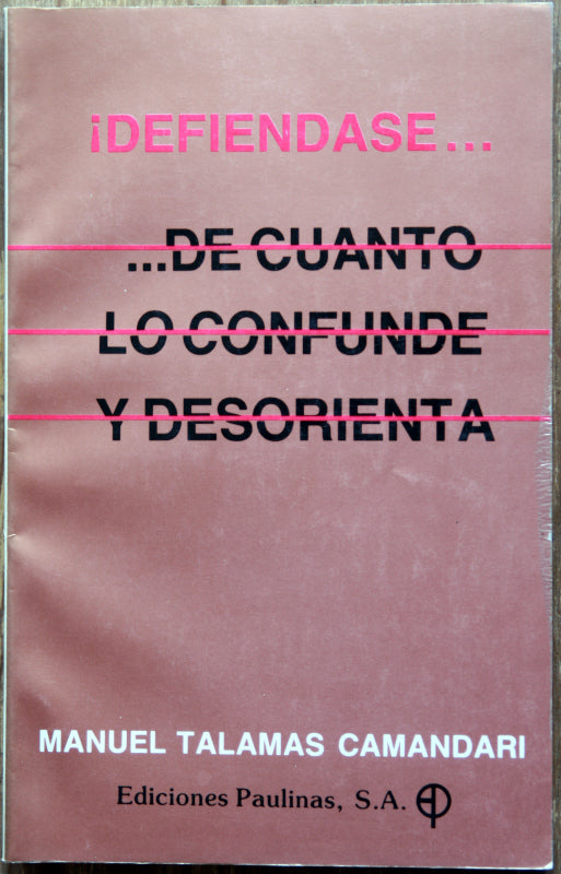 ¡Defiéndase...de cuanto lo confunde y lo desorienta