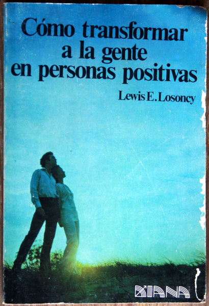 Cómo transformar a la gente en personas positivas