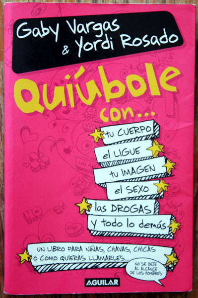 Quiúbule con... tu cuerpo, el ligue, tu imagen, el sexo, las Drogas, y todo lo demás, un libro para niñas, chavas, chicas o como quieras llamarles