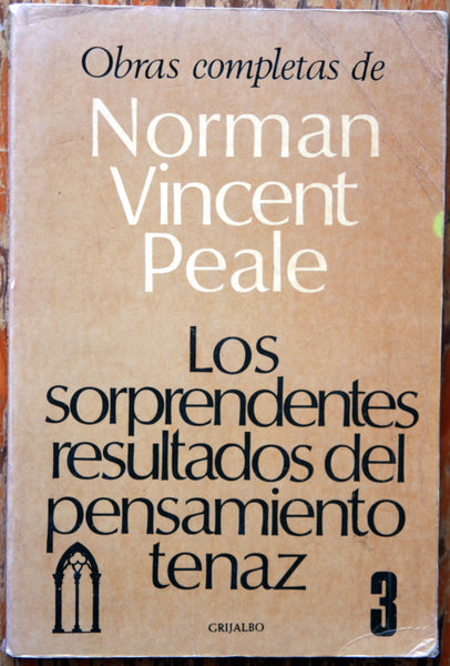 Obras completas de Norman Vincent Peale, los sorprendentes resultados del pensamiento tenaz. 3