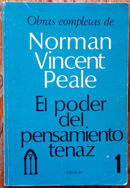 Obras completas de Norman Vincent Peale, el poder del pensamiento tenaz. 1