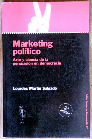 Marketing político. Arte y ciencia de la persuasión en democracia.