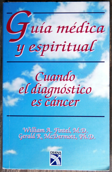 Guía médica y espiritual. Cuando el diagnóstico es cáncer.