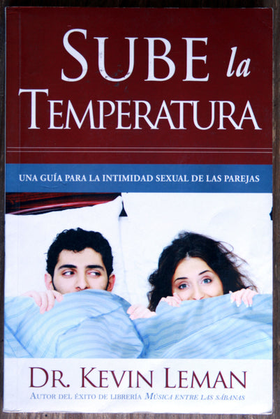 Sube la temperatura. Una guía para la intimidad sexual de las parejas.
