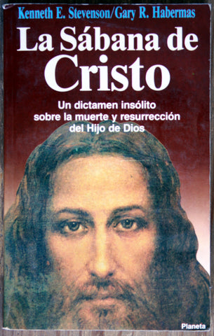 La sábana de Cristo. Un dictamen insólito sobre la muerte y resurrección del Hijo de Dios.