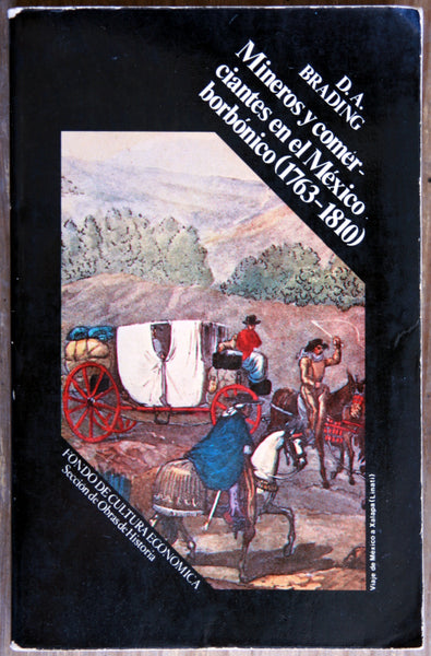 Mineros y comerciantes en el México borbónico (1763-1810)