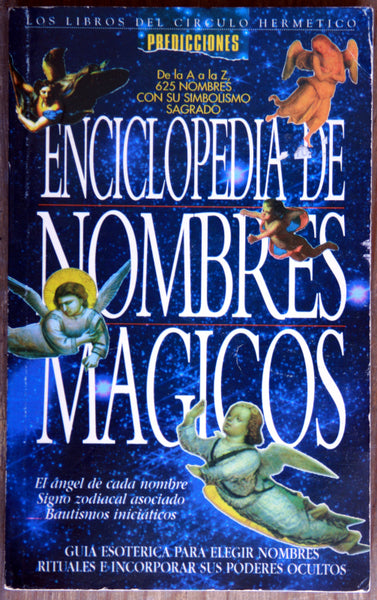 Enciclopedia de nombres mágicos. De la A a la Z, 624 nombres con su símbolo sagrado. Guía esotérica para elegir nombres rituales e incorporar sus poderes ocultos.