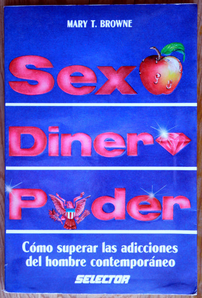 Sexo, dinero y poder. Cómo superar las adicciones del hombre contemporáneo