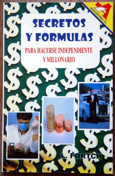 Secretos y fórmulas para hacerse independiente y millonario
