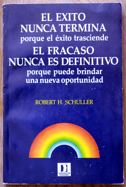 El éxito nunca termina porque el éxito trasciende. El fracaso nunca es definitivo porque puede brindar una nueva oportunidad