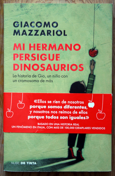 Mi hermano persigue dinosaurios. La historia de Gio, un niño con un cromosoma de más.