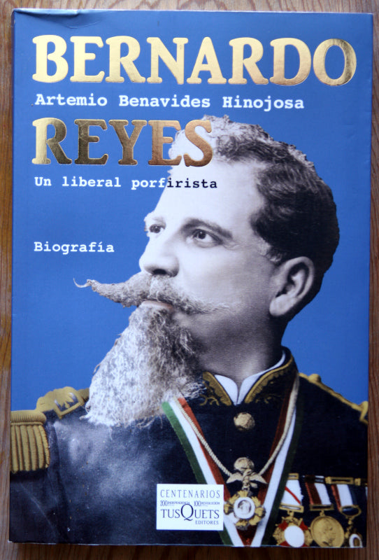 Bernardo Reyes. Vida de un liberal porfirista.