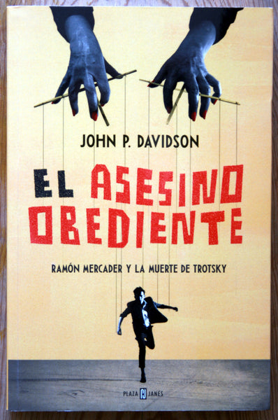 El asesino obediente. Ramón Mercader y la muerte de Trotsky