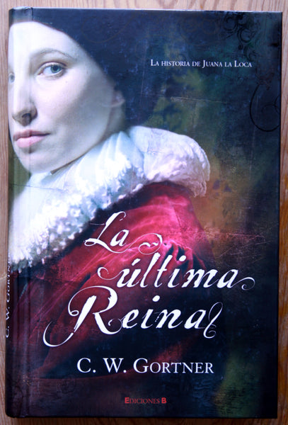 La última Reina. La historia de Juana La Loca