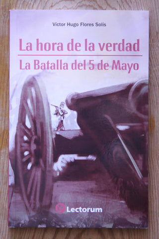 La hora de la verdad. La batalla del 5 de Mayo.