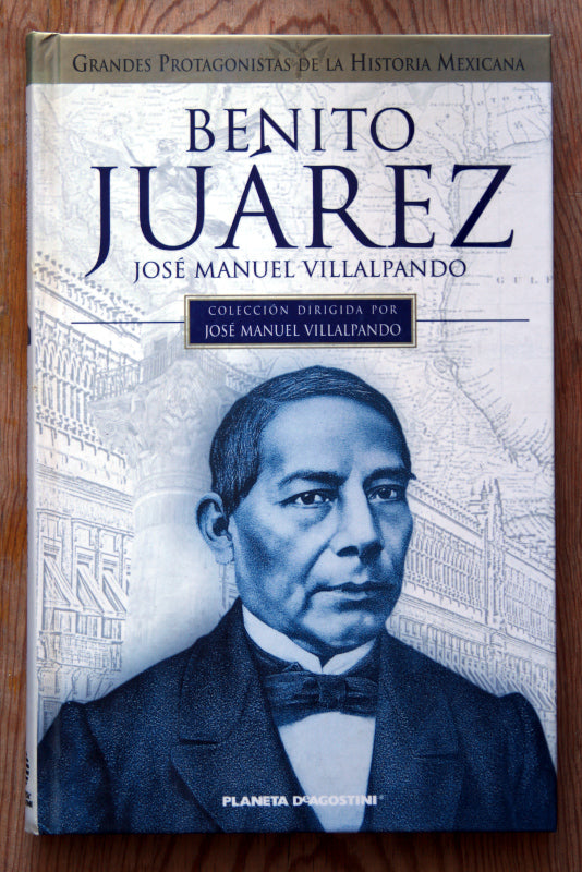 Benito Juárez (Colección dirigida por José Manuel Villalpando)