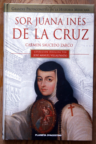 Sor Juana Inés de la Cruz (Colección dirigida por José Manuel Villalpando)