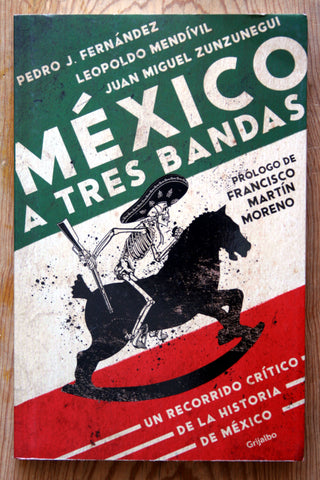 México a tres bandas. Un recorrido crítico de la historia de México.