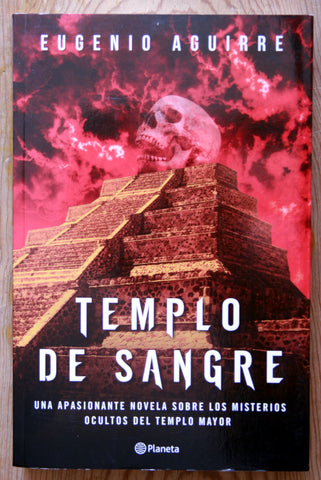 Templo de sangre. Una apasionante novela sobre los misterios ocultos en el Templo Mayor.