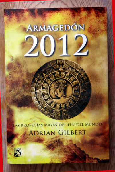 Armagedón 2012. Las profecías mayas del fin del mundo