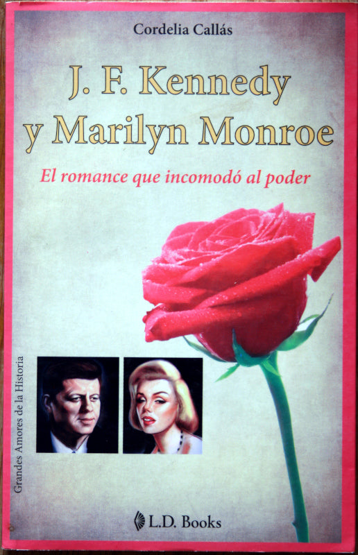 J. F. Kennedy y Marilyn Monroe. El romance que incomodó al poder