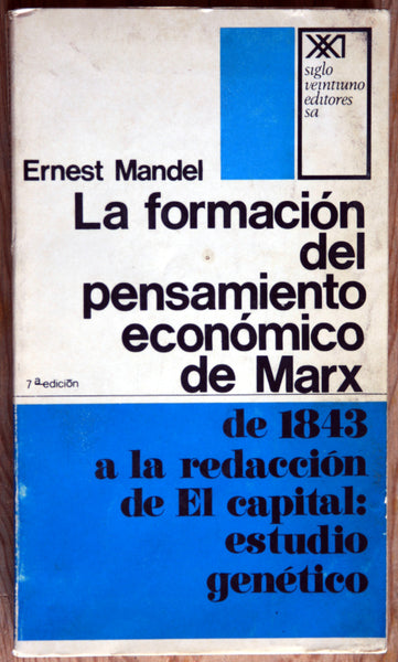 La formación del pensamiento económico de Marx de 1843 a la redacción de El capital: estudio genético