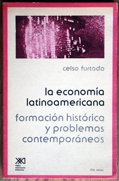 La economía latinoamericana, formación histórica y problemas contemporáneos
