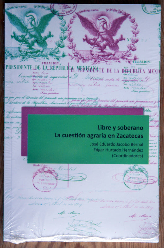 Libre y soberano. La cuestión agraria en Zacatecas.