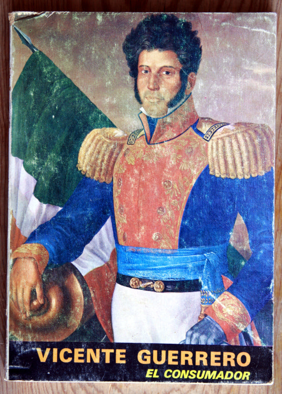 Vicente Guerrero. El consumador