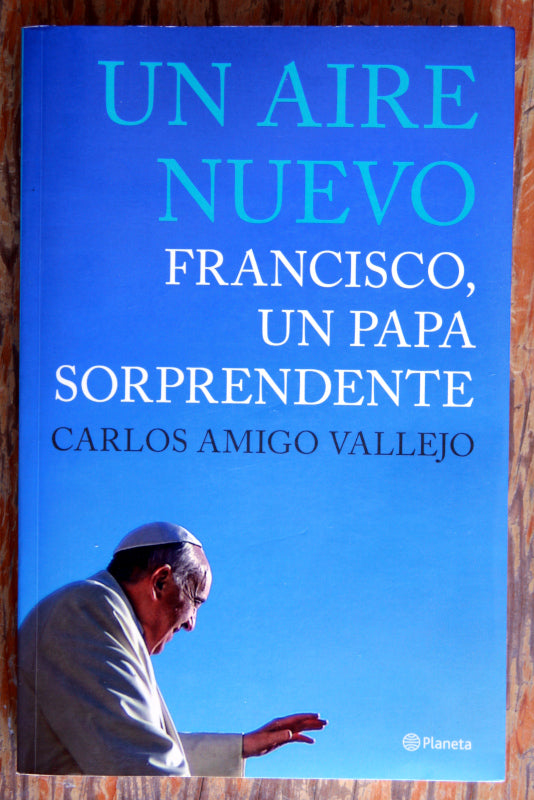 Un aire nuevo. Francisco, un papa sorprendente