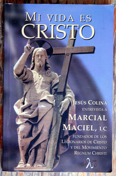 Mi vida es Cristo. Jesús Colina entrevista a Marcial Maciel.