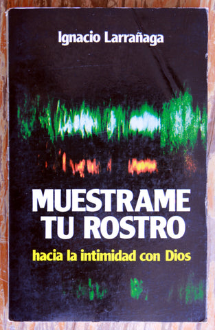 Muéstrame tu rostro, hacia la intimidad con Dios
