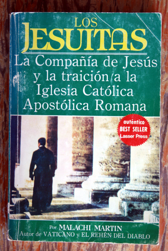 Los jesuitas. La compañía de Jesús y la traición a la Iglesia Católica Apostólica Romana