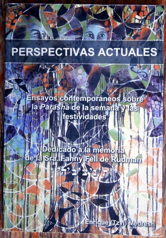Perspectivas actuales. Ensayos contemporáneos sobre la Parasha de la sema y las festividades